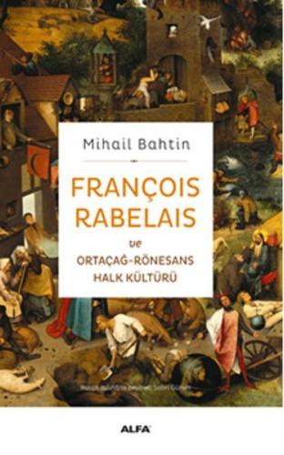 François Rabelaisve Ortaçağ-Rönesans Halk Kültürü - Mihail Bahtin - Al