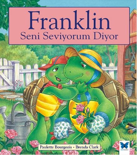 Franklin Seni Seviyorum Diyor - Paulette Bourgeois - Mavi Kelebek Yayı