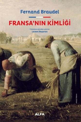 Fransa’nın Kimliği Ciltli - Fernand Braudel - Alfa Yayınları