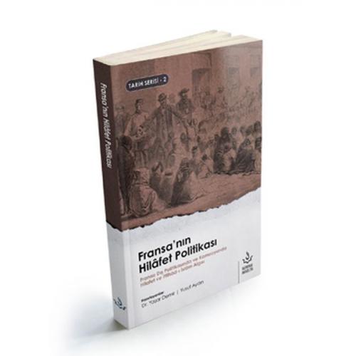 Fransa'nın Hilafet Politikası - Yaşar Demir - Nizamiye Akademi Yayınla