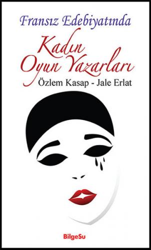 Kadın Oyun Yazarları - Özlem Kasap - BilgeSu Yayıncılık