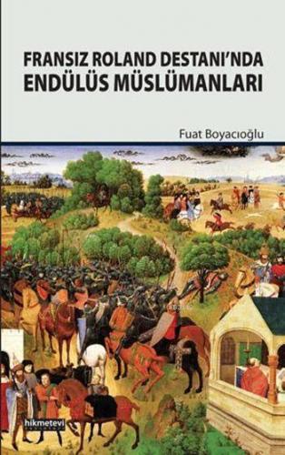 Fransız Roland Destanı'nda Endülüs Müslümanları - Fuat Boyacıoğlu - Hi