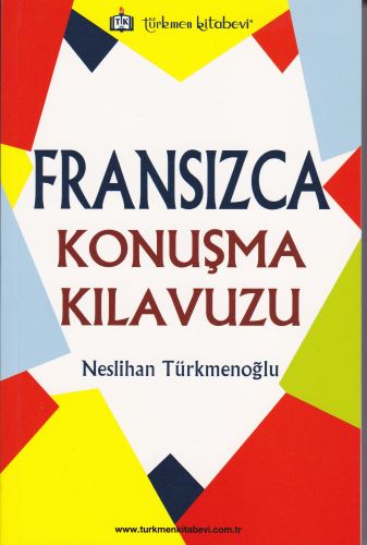 Fransızca Konuşma Kılavuzu - Neslihan Türkmenoğlu - Türkmen Kitabevi -