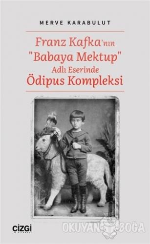 Franz Kafka'nın "Babaya Mektup" Adlı Eserinde Ödipus Kompleksi - Merve