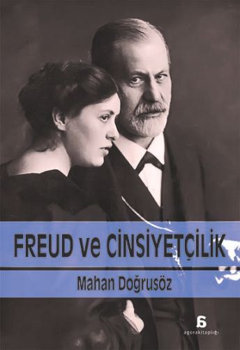 Freud ve Cinsiyetçilik - Mahan Doğrusöz - Agora Kitaplığı