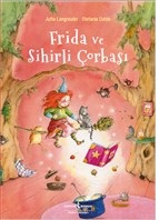 Frida ve Sihirli Çorbası - Jutta Langreuter - İş Bankası Kültür Yayınl