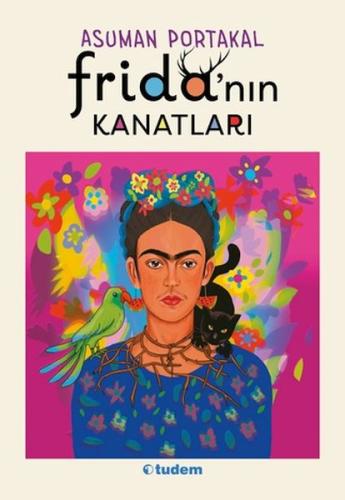 Frida'nın Kanatları - Asuman Portakal - Tudem Yayınları