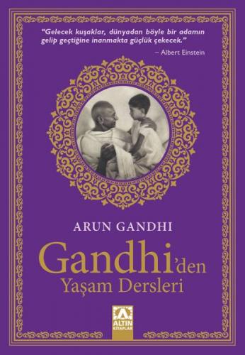 Gandhi'den Yaşam Dersleri - Arun Gandhi - Altın Kitaplar