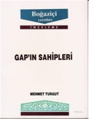 GAP'ın Sahipleri - Mehmet Turgut - Boğaziçi Yayınları