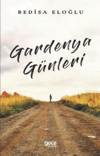 Gardenya Günleri - Bedisa Eloğlu - Gece Kitaplığı