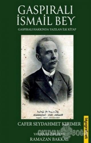 Gaspıralı İsmail Bey - Cafer Seydahmet Kırımer - Biyografi Net İletişi