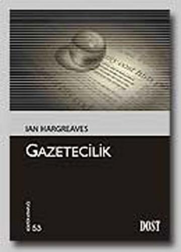 Gazetecilik - Ian Hargreaves - Dost Kitabevi Yayınları