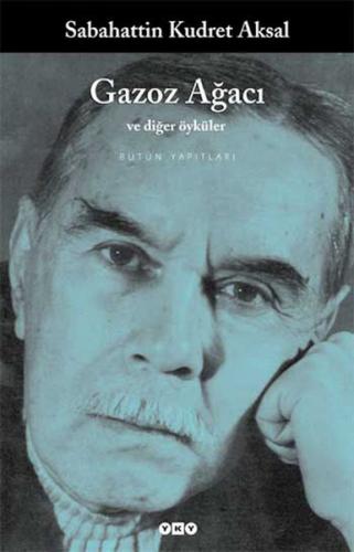 Gazoz Ağacı ve Diğer Öyküler - Sabahattin Kudret Aksal - Yapı Kredi Ya