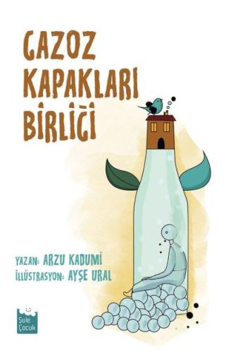 Gazoz Kapakları Birliği - Arzu Kadumi - Şule Yayınları