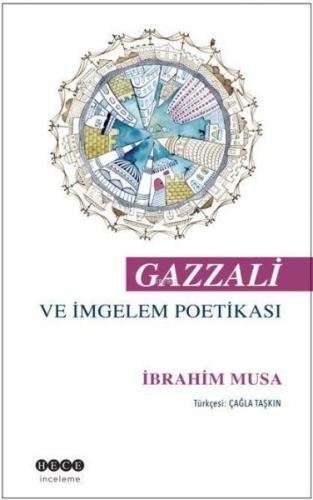 Gazzali ve İmgelem Poetikası - İbrahim Musa - Hece Yayınları