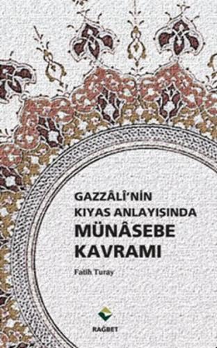 Gazzali'nin Kıyas Anlayışında Münasebe Kavramı - Fatih Turay - Rağbet 