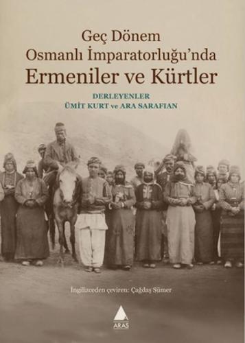 Geç Dönem Osmanlı İmparatorluğu'nda Ermeniler ve Kürtler - Kolektif - 