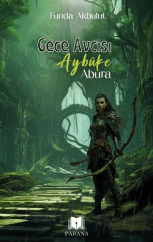 Gece Avcısı Aybüke - Abura - Funda Akbulut - Parana Yayınları