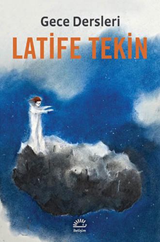 Gece Dersleri - Latife Tekin - İletişim Yayınevi