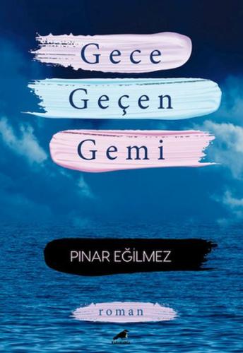 Gece Geçen Gemi - Pınar Eğilmez - Kara Karga Yayınları