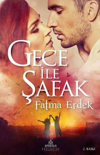 Gece ile Şafak - Fatma Erdek - Ephesus Yayınları