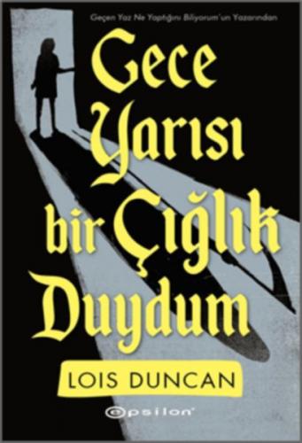 Gece Yarısı Bir Çığlık Duydum - Lois Duncan - Epsilon Yayınevi