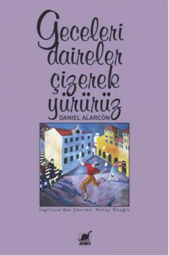 Geceleri Daireler Çizerek Yürürüz - Daniel Alarcon - Ayrıntı Yayınları