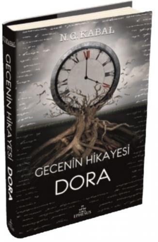 Gecenin Hikayesi Dora (Ciltli) - N. G. Kabal - Ephesus Yayınları