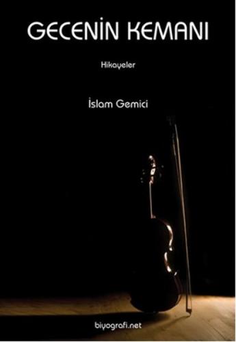 Gecenin Kemanı - İslam Gemici - Biyografi Net İletişim ve Yayın