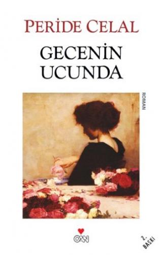 Gecenin Ucunda - Peride Celal - Can Sanat Yayınları