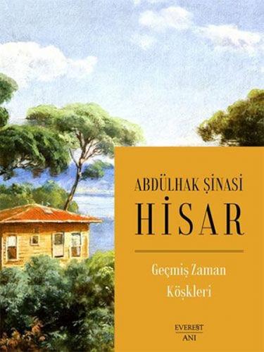 Geçmiş Zaman Köşkleri - Abdülhak Şinasi Hisar - Everest Yayınları