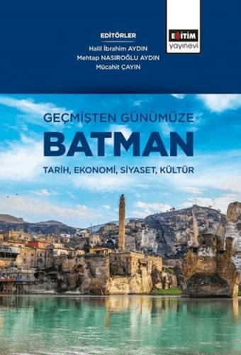 Geçmişten Günümüze Batman - Halil İbrahim Aydın - Eğitim Yayınevi