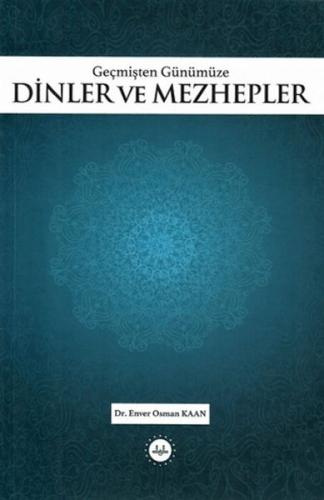 Geçmişten Günümüze Dinler ve Mezhepler - Enver Osman Kaan - Diyanet İş