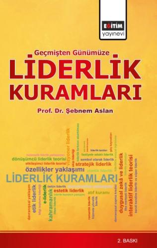 Geçmişten Günümüze Liderlik Kuramları - Şebnem Aslan - Eğitim Yayınevi