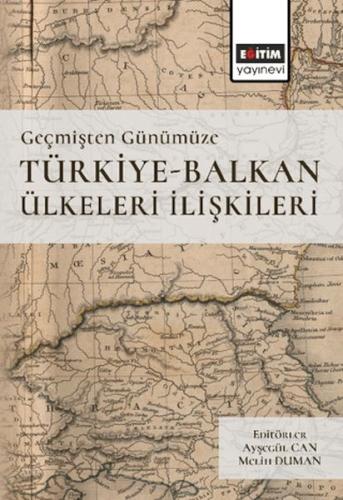 Geçmişten Günümüze Türkiye-Balkan Ülkeleri İlişkileri - Kolektif - Eği