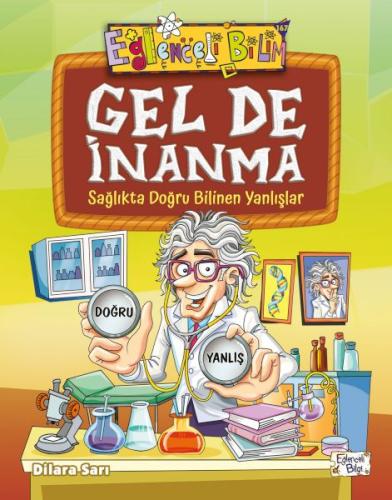 Gel De İnanma - Sağlıkta Doğru Bilinen Yanlışlar - Dilara Sarı - Eğlen