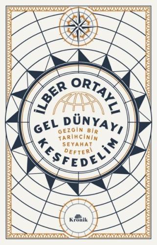 Gel Dünyayı Keşfedelim - İlber Ortaylı - Kronik Kitap