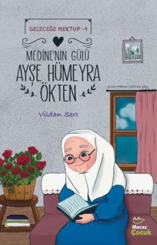 Geleceğe Mektup 1- Medine'nin Gülü Ayşe Hümeyra Ökten - Vildan Sert - 