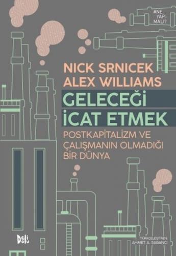 Geleceği İcat Etmek - Nick Srnicek - Delidolu