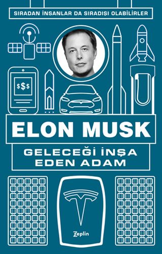 Geleceği İnşa Eden Adam - Elon Musk - Zeplin Kitap