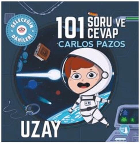 Geleceğin Dahileri 101 Soru ve Cevap Uzay - Carlos Pazos - Alfa Yayınl