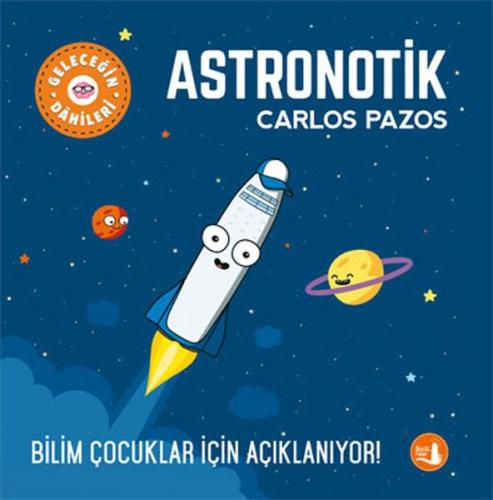 Astronotik - Geleceğin Dahileri - Carlos Pazos - Büyülü Fener Yayınlar