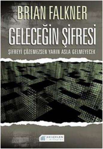 Geleceğin Şifresi - Brian Falkner - Akıl Çelen Kitaplar