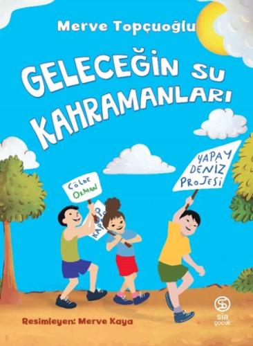 Geleceğin Su Kahramanları - Merve Topçuoğlu - Sia Kitap