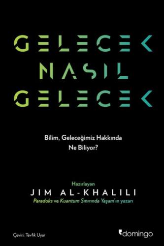 Gelecek Nasıl Gelecek - Jim Al-Khalili - Domingo Yayınevi