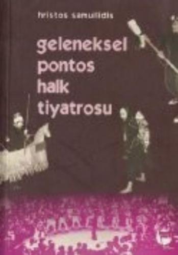 Geleneksel Pontos Halk Tiyatrosu - Hristos Samuilidis - Belge Yayınlar