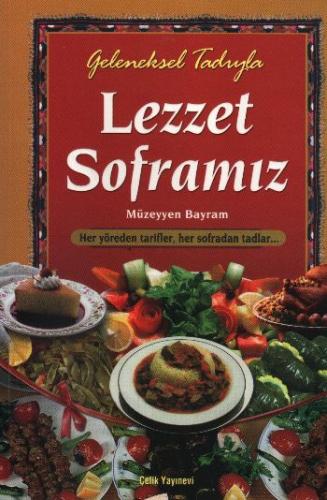 Geleneksel Tadıyla Lezzet Soframız (Ciltli) - Müzeyyen Bayram - Çelik 