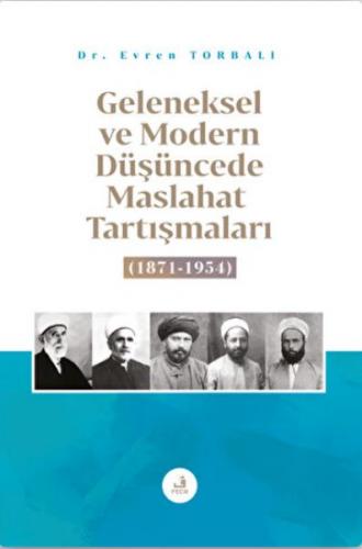 Geleneksel ve Modern Düşüncede Maslahat Tartışmaları - Evren Torbalı -