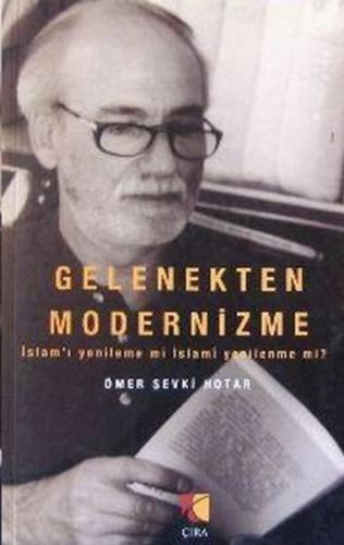 Gelenekten Modernizme - Ömer Şevki Hotar - Çıra Yayınları