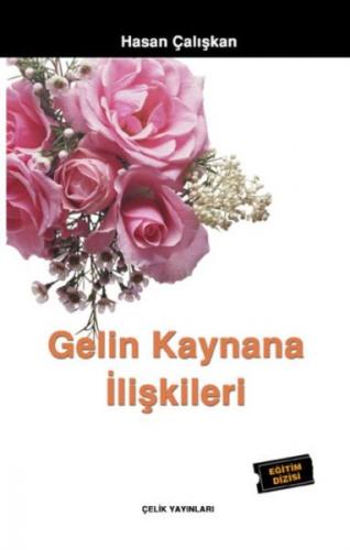 Gelin Kaynana İlişkileri - Hasan Çalışkan - Çelik Yayınevi